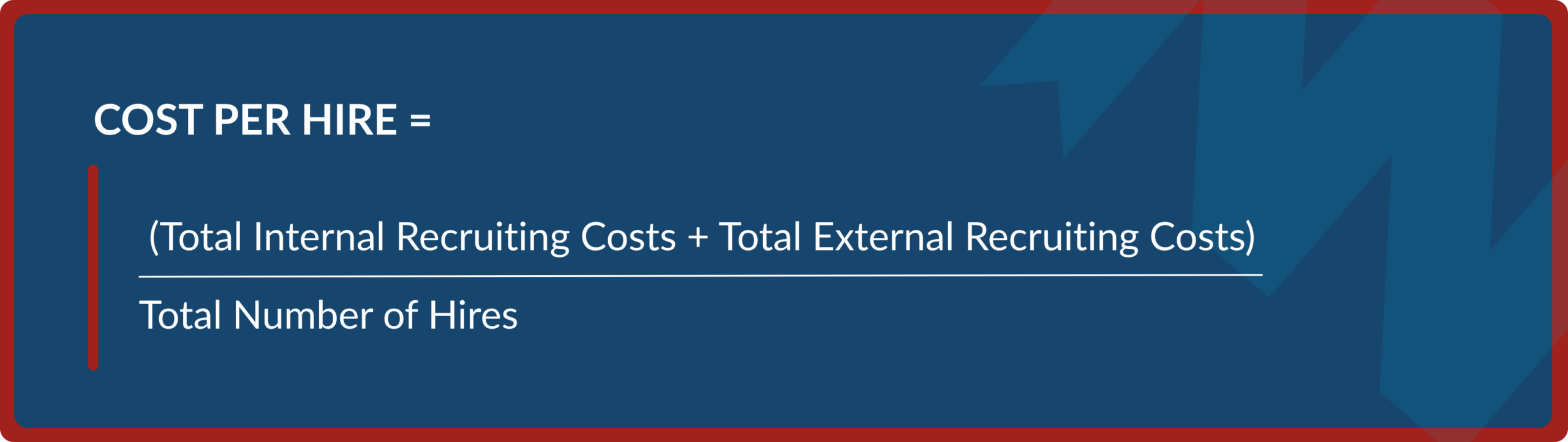 Recruitment metric formula showing Cost Per Hire equals Total Internal Recruiting Costs plus Total External Recruiting Costs divided by Total Number of Hires.