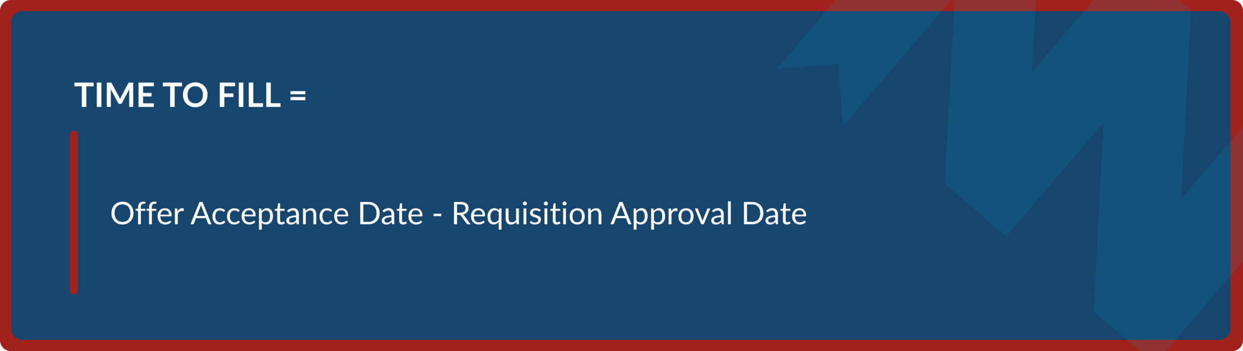 Formula graphic showing Time to Fill equals Offer Acceptance Date minus Requisition Approval Date.